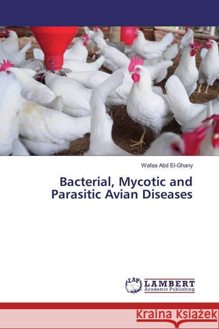 Bacterial, Mycotic and Parasitic Avian Diseases Abd El-Ghany, Wafaa 9783659827976 LAP Lambert Academic Publishing - książka