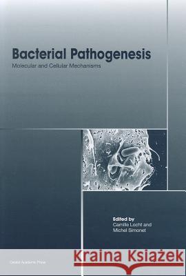 Bacterial Pathogenesis: Molecular and Cellular Mechanisms Locht, Camille 9781904455912 Caister Academic Press - książka