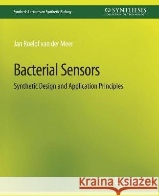 Bacterial Sensors: Synthetic Design and Application Principles Jan Roelof van der Meer   9783031014420 Springer International Publishing AG - książka