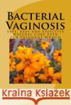 Bacterial Vaginosis: (with Additional Chapter for Pregnant Women) Vicencio, C. S. 9781499260489 Createspace