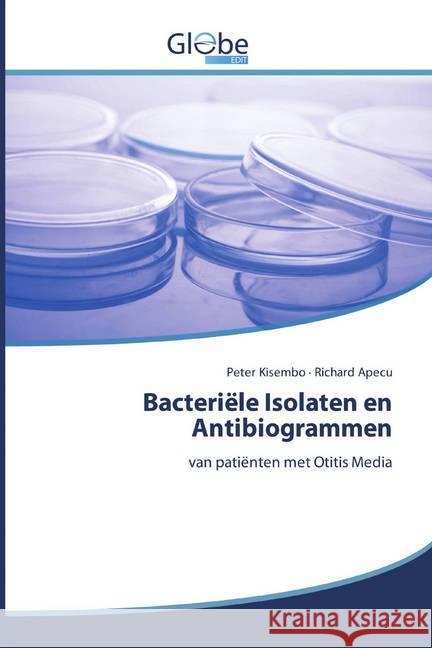 Bacteriële Isolaten en Antibiogrammen : van patiënten met Otitis Media Kisembo, Peter; Apecu, Richard 9786200518187 GlobeEdit - książka