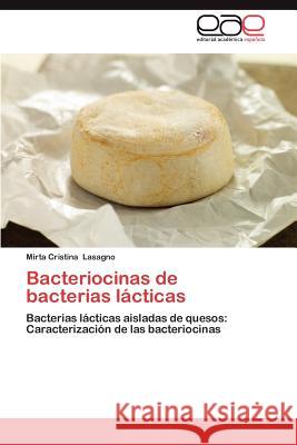 Bacteriocinas de Bacterias Lacticas Mirta Cristina Lasagno 9783659040580 Editorial Acad Mica Espa Ola - książka