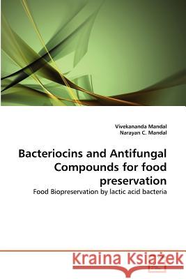 Bacteriocins and Antifungal Compounds for food preservation Mandal, Vivekananda 9783639300079 VDM Verlag - książka