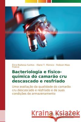 Bacteriologia e físico-química do camarão cru descascado e resfriado Barbosa Santos Érica 9783639687972 Novas Edicoes Academicas - książka