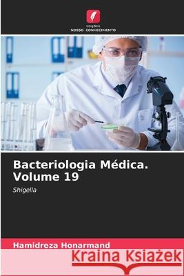 Bacteriologia Médica. Volume 19 Honarmand, Hamidreza 9786202419697 Edições Nosso Conhecimento - książka