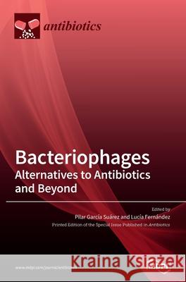 Bacteriophages: Alternatives to Antibiotics and Beyond Su Luc 9783039434046 Mdpi AG - książka