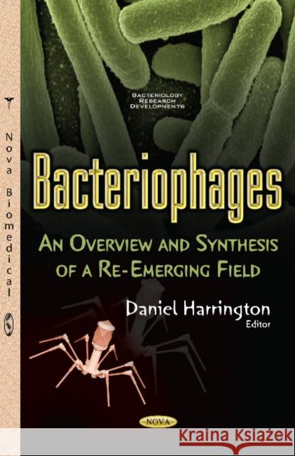Bacteriophages: An Overview & Synthesis of a Re-Emerging Field Daniel Harrington 9781634854559 Nova Science Publishers Inc - książka