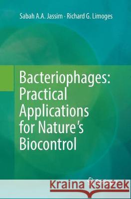 Bacteriophages: Practical Applications for Nature's Biocontrol Jassim, Sabah A.A.; Limoges, Richard G. 9783319853055 Springer - książka