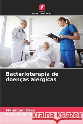 Bacterioterapia de doen?as al?rgicas Mahmoud Zaky Nada Mohamed 9786208931438 Edicoes Nosso Conhecimento - książka