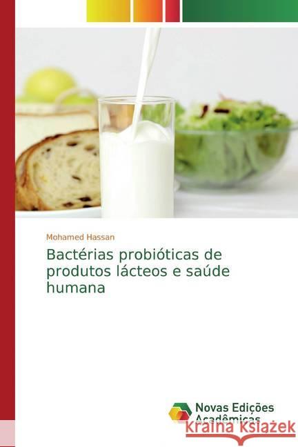 Bactérias probióticas de produtos lácteos e saúde humana Hassan, Mohamed 9786139805655 Novas Edicioes Academicas - książka