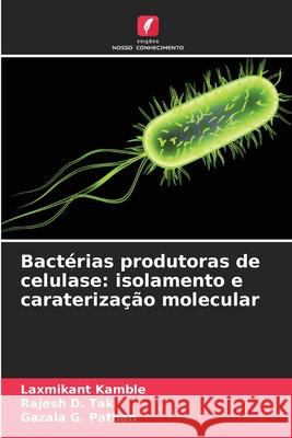 Bactérias produtoras de celulase: isolamento e caraterização molecular Kamble, Laxmikant, Tak, Rajesh D., Pathan, Gazala G. 9786202473651 Edições Nosso Conhecimento - książka