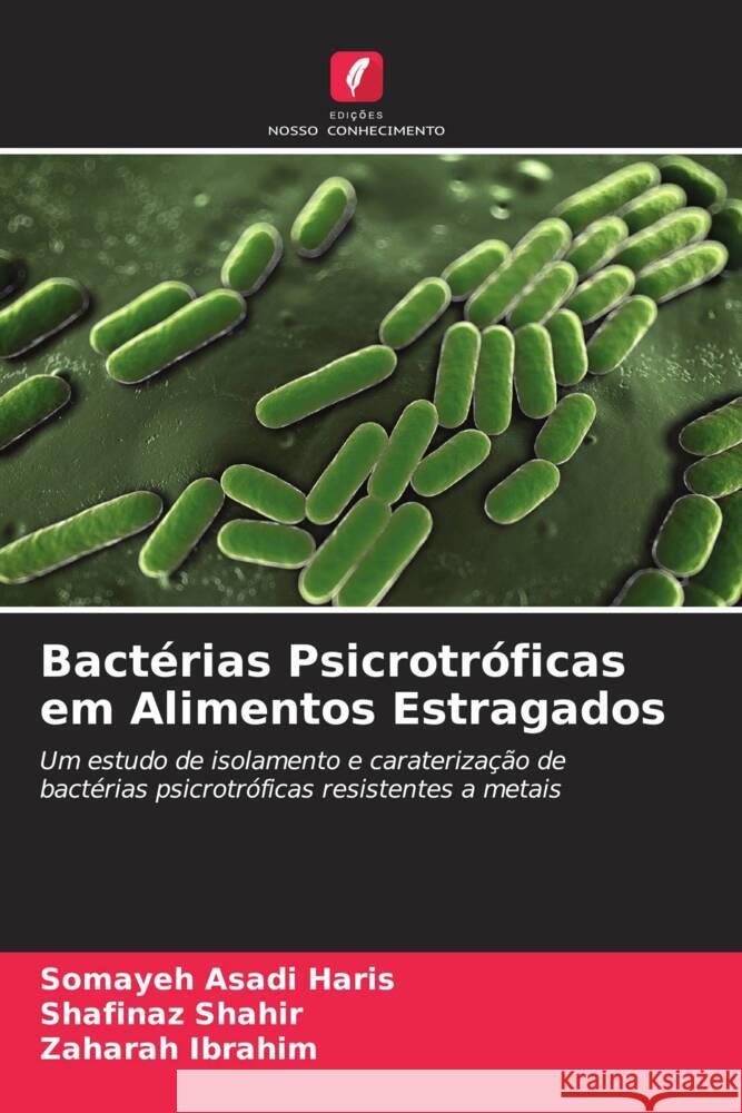 Bact?rias Psicrotr?ficas em Alimentos Estragados Somayeh Asad Shafinaz Shahir Zaharah Ibrahim 9786208061739 Edicoes Nosso Conhecimento - książka