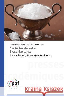 Bactéries du sel et Biosurfactants : Entre Isolement, Screening et Production Kebbouche-Gana Salima                    Gana Mohamed L. 9783838143149 Presses Academiques Francophones - książka