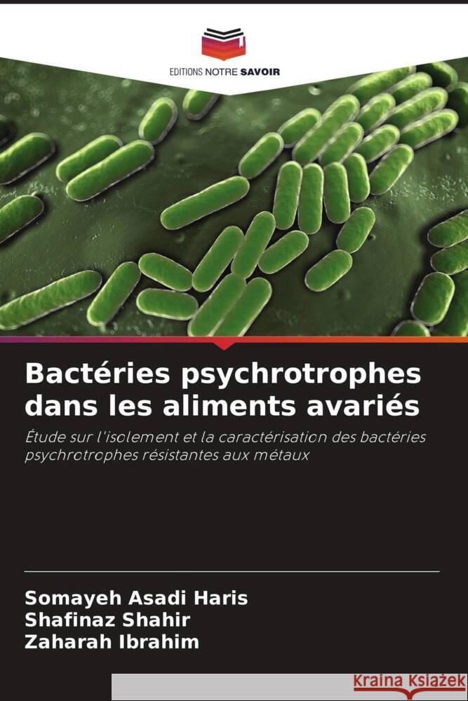 Bact?ries psychrotrophes dans les aliments avari?s Somayeh Asad Shafinaz Shahir Zaharah Ibrahim 9786208061715 Editions Notre Savoir - książka