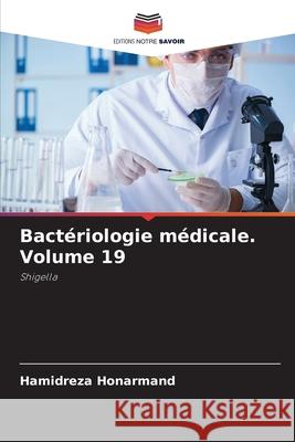 Bactériologie médicale. Volume 19 Honarmand, Hamidreza 9786202419710 Editions Notre Savoir - książka
