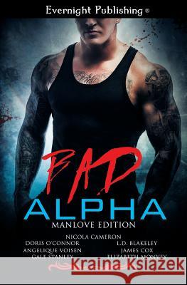 Bad Alpha: Manlove Edition Nicola Cameron Doris O'Connor Angelique Voisen 9781772337792 Evernight Publishing - książka