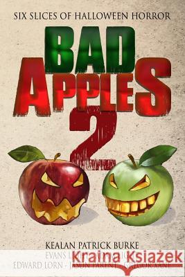 Bad Apples 2: Six Slices of Halloween Horror Kealan Patrick Burke Evans Light Adam Light 9781517630577 Createspace - książka