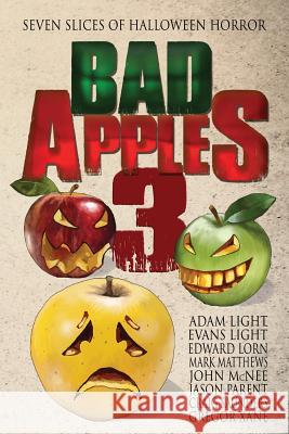 Bad Apples 3: Seven Slices of Halloween Horror Evans Light Adam Light Edward Lorn 9781537096520 Createspace Independent Publishing Platform - książka