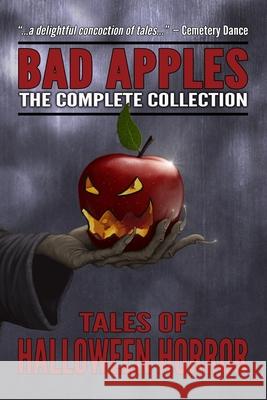 Bad Apples: Halloween Horror: The Complete Collection Kealan Patrick Burke Evans Light Adam Light 9781983667633 Createspace Independent Publishing Platform - książka