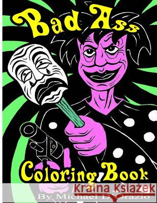 Bad Ass coloring Book[Adult coloring book][Adult content] D'Orazio, Michael 9781523915743 Createspace Independent Publishing Platform - książka