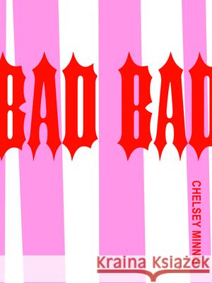 Bad Bad Chelsey Minnis 9780977106493 Fence Magazine Inc, Division of Fence Books - książka