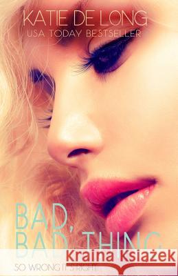 Bad, Bad Thing Katie D 9781530217168 Createspace Independent Publishing Platform - książka