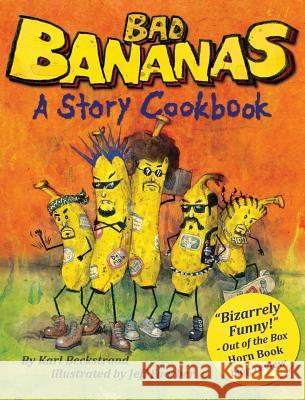 Bad Bananas: A Story Cookbook for Kids Karl Beckstrand, Jeff Faerber 9780977606542 Premio Publishing & Gozo Books - książka