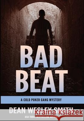 Bad Beat: A Cold Poker Gang Mystery Dean Wesley Smith 9781561464890 Wmg Publishing, Inc. - książka