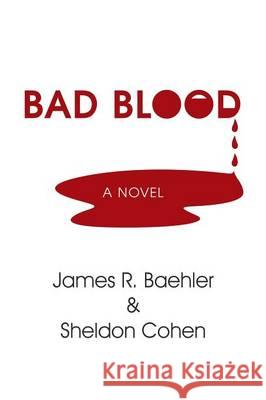 Bad Blood Sheldon Cohen, James R Baehler 9781514420737 Xlibris - książka