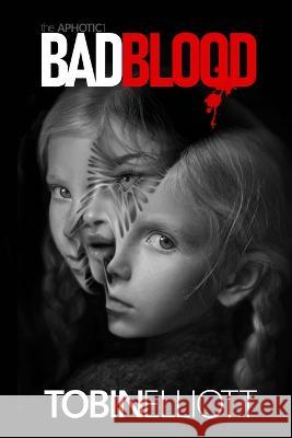 Bad Blood Tobin Elliott 9781778262906 Luminous Aphotica Publishing - książka