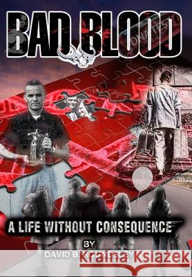 Bad Blood: A Life Without Consequence David Brent Roundsley 9781735377902 Dbr Design - książka