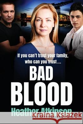 Bad Blood: An unforgettable gritty gangland thriller from bestseller Heather Atkinson Heather Atkinson 9781800482739 Boldwood Books Ltd - książka