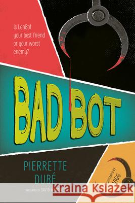 Bad Bot Pierrette Dub? Vigg                                     David Warriner 9781459839830 Orca Book Publishers - książka