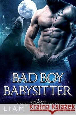 Bad Boy Babysitter Liam Kingsley 9781985387300 Createspace Independent Publishing Platform - książka