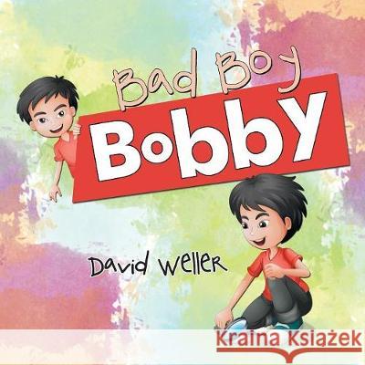 Bad Boy Bobby David Weller 9781984541710 Xlibris Us - książka