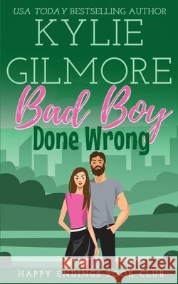 Bad Boy Done Wrong Kylie Gilmore 9781942238324 Extra Fancy Books - książka