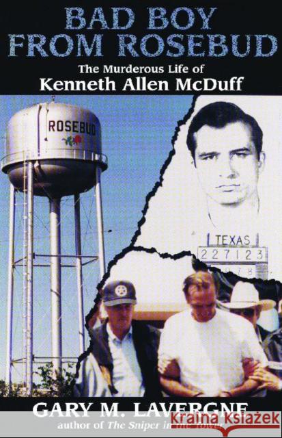 Bad Boy from Rosebud: The Murderous Life of Kenneth Allen McDuff Lavergne, Gary M. 9781574415087 University of North Texas Press - książka