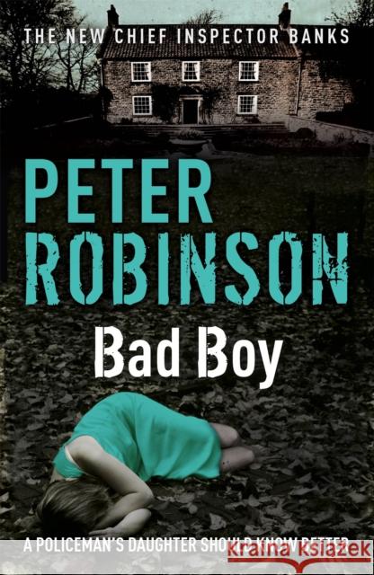Bad Boy: The 19th DCI Banks novel from The Master of the Police Procedural Peter Robinson 9780340836972 Hodder & Stoughton - książka