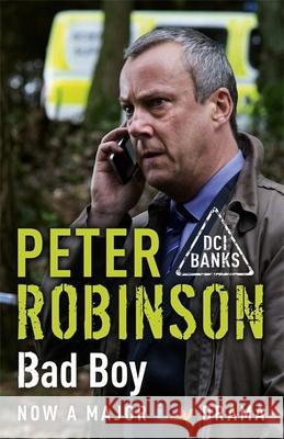 Bad Boy: The 19th DCI Banks novel from The Master of the Police Procedural Peter Robinson 9781444754056 Hodder & Stoughton - książka