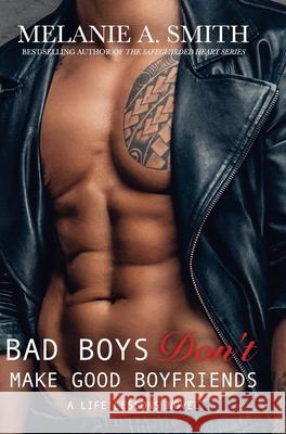 Bad Boys Don't Make Good Boyfriends: A Life Lessons Novel Melanie a Smith 9781952121074 Wicked Dreams Publishing - książka