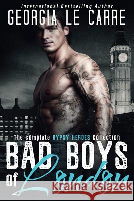 Bad Boys of London: The Complete GYPSY HEROES Collection Milton, Caryl 9781910575307 Georgia Le Carre - książka