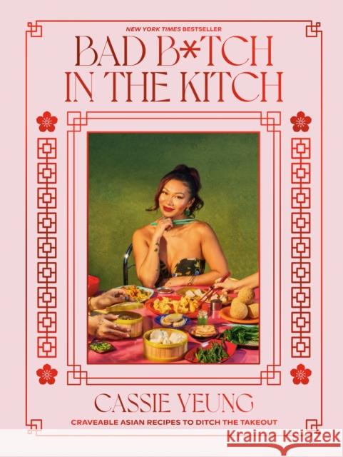 Bad B*tch in the Kitch: Craveable Asian Recipes to Ditch the Takeout: A Cookbook Cassie Yeung 9780593797853 Clarkson Potter Publishers - książka