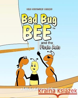 Bad Bug Bee: And The Pirate Ants Osterbauer, Dwayne 9781438256337 Createspace - książka