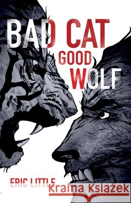 Bad Cat, Good Wolf Eric Little 9781937046347 Varida Publishing & Resources - książka