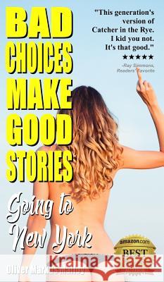 Bad Choices Make Good Stories: Going to New York Oliver Markus Malloy 9781947258099 Becker and Malloy LLC - książka
