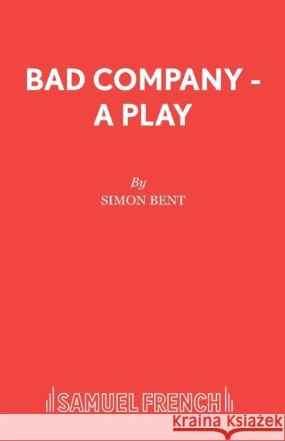 Bad Company - A Play Simon Bent 9780573017230 SAMUEL FRENCH - książka