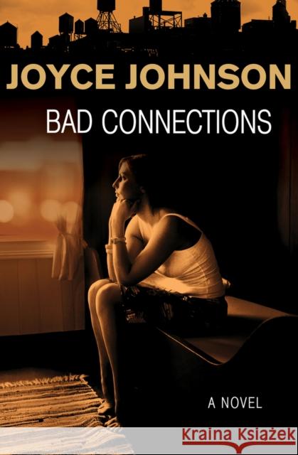 Bad Connections Joyce Johnson 9781480481251 Open Road Media - książka