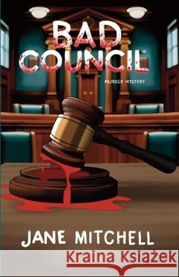 Bad Council: A Murder Mystery Jane Mitchell 9781998682256 Jane Mitchell, 1trees - książka