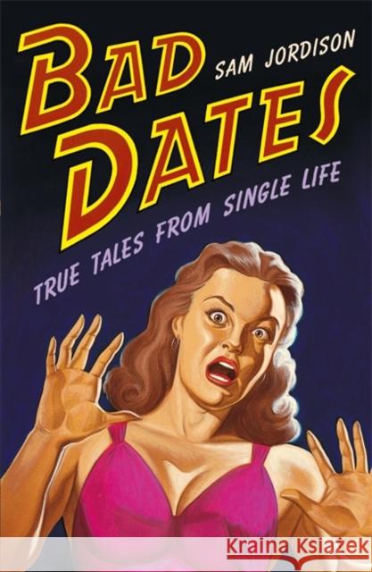 Bad Dates Sam Jordison 9780719522024 JOHN MURRAY GENERAL PUBLISHING DIVISION - książka