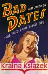 Bad Dates Sam Jordison 9780719522024 JOHN MURRAY GENERAL PUBLISHING DIVISION